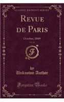 Revue de Paris, Vol. 10: Octobre, 1849 (Classic Reprint)