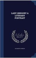 Lady Gregory a Literary Portrait
