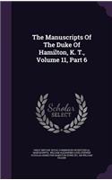 Manuscripts Of The Duke Of Hamilton, K. T., Volume 11, Part 6