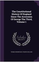 The Constitutional History Of England Since The Accession Of George The Third, Volume 1