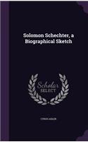 Solomon Schechter, a Biographical Sketch