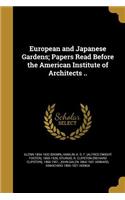 European and Japanese Gardens; Papers Read Before the American Institute of Architects ..