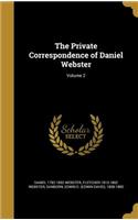 The Private Correspondence of Daniel Webster; Volume 2