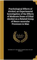 Psychological Effects of Alcohol; An Experimental Investigation of the Effects of Moderate Doses of Ethyl Alcohol on a Related Group of Neuro-Muscular Processes in Man