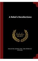 A Rebel's Recollections