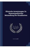 Klinische Anweisungen Zu Homoeopathischer Behandlung Der Krankheiten