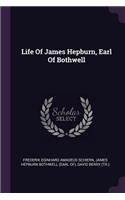 Life Of James Hepburn, Earl Of Bothwell