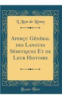 AperÃ§u GÃ©nÃ©ral Des Langues SÃ©mitiques Et de Leur Histoire (Classic Reprint)