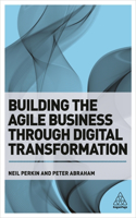 Building the Agile Business Through Digital Transformation