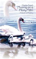 Musing on a Misty Morn: A Book of Poetry(English)