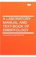 A Laboratory Manual and Text-Book of Embryology