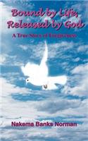 Bound by Life, Released by God: A True Story of Forgiveness(English)