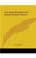 Star-Angel Worship in the Roman Catholic Church