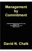 Management by Commitment: Other books have told you what to do - This book will tell you how!