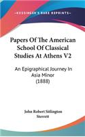 Papers Of The American School Of Classical Studies At Athens V2: An Epigraphical Journey In Asia Minor (1888)