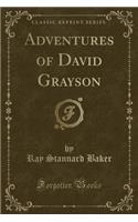 Adventures of David Grayson (Classic Reprint)