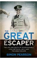 The Great Escaper: The Life and Death of Roger Bushell: Love, Betrayal, Big X and the Great Escape