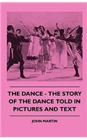 Dance - The Story Of The Dance Told In Pictures And Text