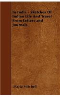 In India - Sketches Of Indian Life And Travel From Letters and Journals