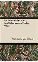 Die Geier-Wally - Eine Geschichte Aus Den Tiroler Alpen