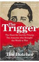 The Trigger: Hunting the Assassin Who Brought the World to War