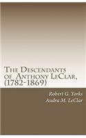 The Descendants of Anthony LeClar, (1782-1869)