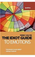 The Idiot Guide to Emotions