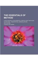 The Essentials of Method; A Discussion of the Essential Form of Right Methods in Teaching Observation, Generalization, Application: (English)
