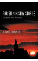 Parish Ministry Stories: (Memoirs of a Minister)