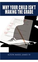 Why Your Child Isn't Making the Grade: (English)