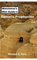 Watchman's Mini Guide to Daniel's Prophecies