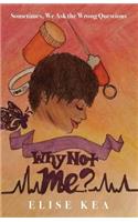 Why Not Me? Sometimes, We Ask the Wrong Questions: (English)