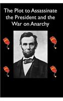 Plot to Assassinate Lincoln and the War on Anarchy