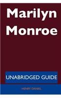 Marilyn Monroe - Unabridged Guide