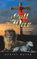 A Call to War: An Exposé on Biblical Truth and Spiritual Warfare