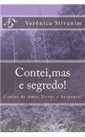 Contei, Mas E Segredo!: (Portuguese)