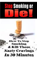 Stop Smoking or Die!