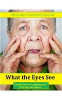 What the Eyes See: Simple Senior Caregiving and Activities for Seniors(English)