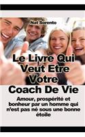 Livre Qui Veut Être Votre Coach - Amour, Prospérité Et Bonheur Par Un Homme Qui n'Est Pas Né Sous Une Bonne Étoile