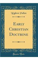 Early Christian Doctrine (Classic Reprint)