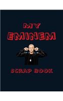 My Eminem Scrap Book: Blank Pages for You to Fill(My Fan Books)