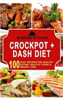 Crockpot + Dash Diet: Box Set - 100 Easy Recipes For: Healthy Eating, Healthy Living, & Weight Loss