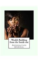 Wealth Building from the Inside out: Affirmation Journal