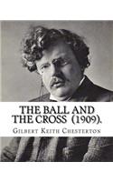 The Ball and the Cross (1909). By: Gilbert Keith Chesterton: Novel (World's classic's)(English)