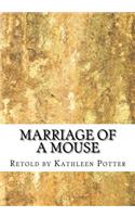 Marriage of a Mouse: Retold by Kathleen A. Potter(English)