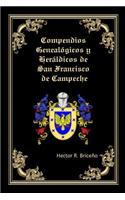 Compendios Genealogicos y Heraldicos de San Francisco de Campeche