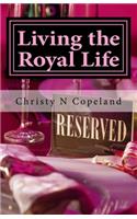 Living the Royal Life