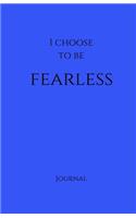 I Choose to Be Fearless Journal: Blue: Blue Matte Finish, Daily Diary, Blank Journal & Notebook for Adults, Teens or Kids(Elite Journal)