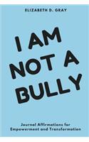 I am not a Bully