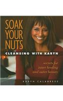 Soak Your Nuts: Cleansing with Karyn: Cleansing With Karyn